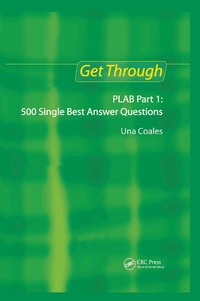 Abbildung von: Get Through PLAB Part 1: 500 Single Best Answer Questions - CRC Press