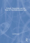 Cover: Culture, Censorship and the State in Twentieth-century Italy - Routledge