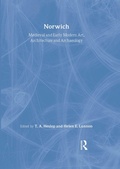 Cover: Medieval and Early Modern Art, Architecture and Archaeology in Norwich - Routledge