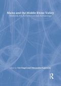 Cover: Mainz and the Middle Rhine Valley: Medieval Art, Architecture and Archaeology: Volume 30 - Routledge