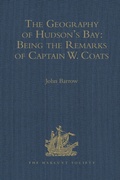 Cover: The Geography of Hudson's Bay: Being the Remarks of Captain W. Coats, in Many Voyages to That Locality, Between the Years 1727 and 1751. - Edited Title - Routledge