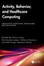 Cover: Activity, Behavior, and Healthcare Computing - CRC Press