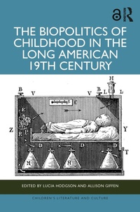 Abbildung von: The Biopolitics of Childhood in the Long American 19th Century - Routledge