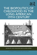 Cover: The Biopolitics of Childhood in the Long American 19th Century - Routledge