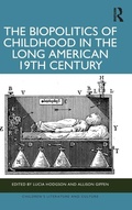 Cover: The Biopolitics of Childhood in the Long American 19th Century - Routledge