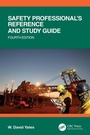 Cover: Safety Professional's Reference and Study Guide, Fourth Edition - CRC Press