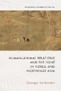 Cover: Human-Animal Relations and the Hunt in Korea and Northeast Asia - Edinburgh University Press