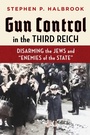 Cover: Gun Control in the Third Reich - Independent Institute,U.S.