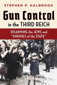 Enlarge image Cover: Gun Control in the Third Reich - Independent Institute,U.S.