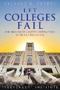 Cover: Let Colleges Fail - Independent Institute