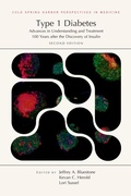 Cover: Type 1 Diabetes: Advances in Understanding and Treatment 100 Years After the Discovery of Insulin, Second Edition - Cold Spring Harbor Laboratory Press