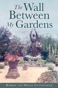 Cover: The Wall Between My Gardens - Xulon Press