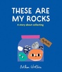 Cover: These Are My Rocks - Frances Lincoln Children's Books