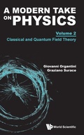 Cover: Modern Take On Physics, A - Volume 2: Classical And Quantum Field Theory - World Scientific Europe Ltd