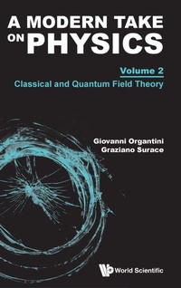 Enlarge image Cover: Modern Take On Physics, A - Volume 2: Classical And Quantum Field Theory - World Scientific Europe Ltd