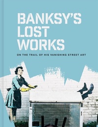 Abbildung von: Banksy's Lost Works - Batsford