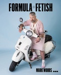 Cover: Mark Woods: Formula + Fetish - Black Dog Press