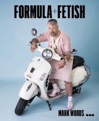 Abbildung von: Mark Woods: Formula + Fetish - Black Dog Press