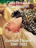 Cover: Calla Henkel & Max Pitegoff: German Theater 2010-2022 - Inventory Press LLC