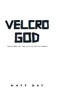 Cover: Velcro God - Wyatt & Sons Publishers, LLC