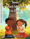 Cover: Jesus, Teach Me How to Pray - Mansion Hill Press