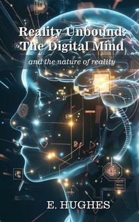 Abbildung von: Reality Unbound - The Digital Mind (and the nature of reality) - Love-Lovepublishing
