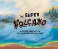 Cover: The Super Volcano - Science, Naturally!