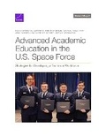 Cover: Advanced Academic Education in the U.S. Space Force - RAND Corporation