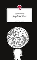 Cover: Kopflose Welt. Life is a Story - story.one - story.one publishing