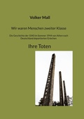Cover: Wir waren Menschen zweiter Klasse. Die Geschichte der 1040 im Sommer 1944 von Athen nach Deutschland deportierten Griechen Ihre Toten - BoD - Books on Demand