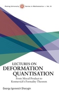 Cover: Lectures On Deformation Quantisation: From Moyal Product To Kontsevich's Formality Theorem - World Scientific Publishing Co Pte Ltd