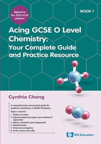 Abbildung von: Acing Gcse O Level Chemistry Book 1: Your Complete Guide And Practice Resource - World Scientific Publishing Co Pte Ltd