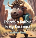 Cover: There's a Buffalo in My Backpack! - Outpour Books