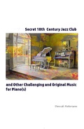Cover: Secret 18th Century Jazz Club and Other Challenging and Original Music for Piano(s) - David Petersen