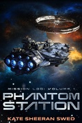 Cover: Phantom Station (Mission Log, #1) - Kate Sheeran Swed