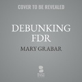 Cover: Debunking FDR - Blackstone Publishing