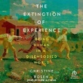 Cover: The Extinction of Experience - Tantor Audio