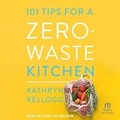Cover: 101 Tips for a Zero-Waste Kitchen - Tantor Audio