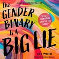 Cover: The Gender Binary Is a Big Lie - Tantor Audio