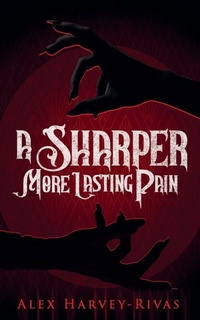 Enlarge image Cover: A Sharper, More Lasting Pain - Cat & Comma Press