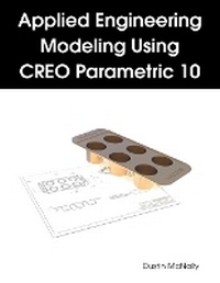 Abbildung von: Applied Engineering Modeling Using CREO Parametric 10 - Dustin McNally