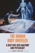 Cover: The Human Body Unveiled - Nancy Graves