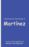 Cover: Celebrating the Family Name of Mart?nez - Silent King Books
