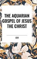 Cover: The Aquarian Gospel of Jesus the Christ - Sta