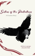 Cover: Sisters of the Protectress-A Creation Story - Finishing Line Press