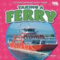 Cover: Taking a Ferry - Bearcub Books