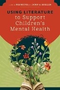 Cover: Using Literature to Support Children's Mental Health - Association of College & Research Libraries