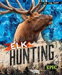 Enlarge image Cover: Elk Hunting - Epic