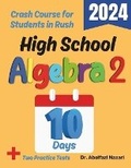 Cover: High School Algebra 2 Test Prep in 10 Days - Viewmath.com