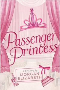 Enlarge image Cover: Passenger Princess - Morgan Elizabeth